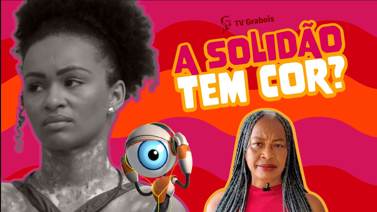 BBB E A SOLIDÃO DA MULHER NEGRA