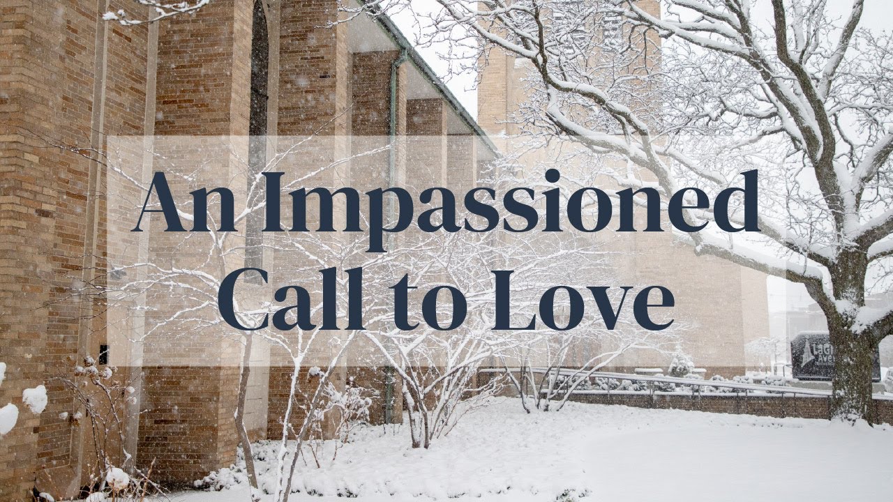 An Impassioned Call to Love | 6:00 pm (EDT) Worship Service 1-25-26