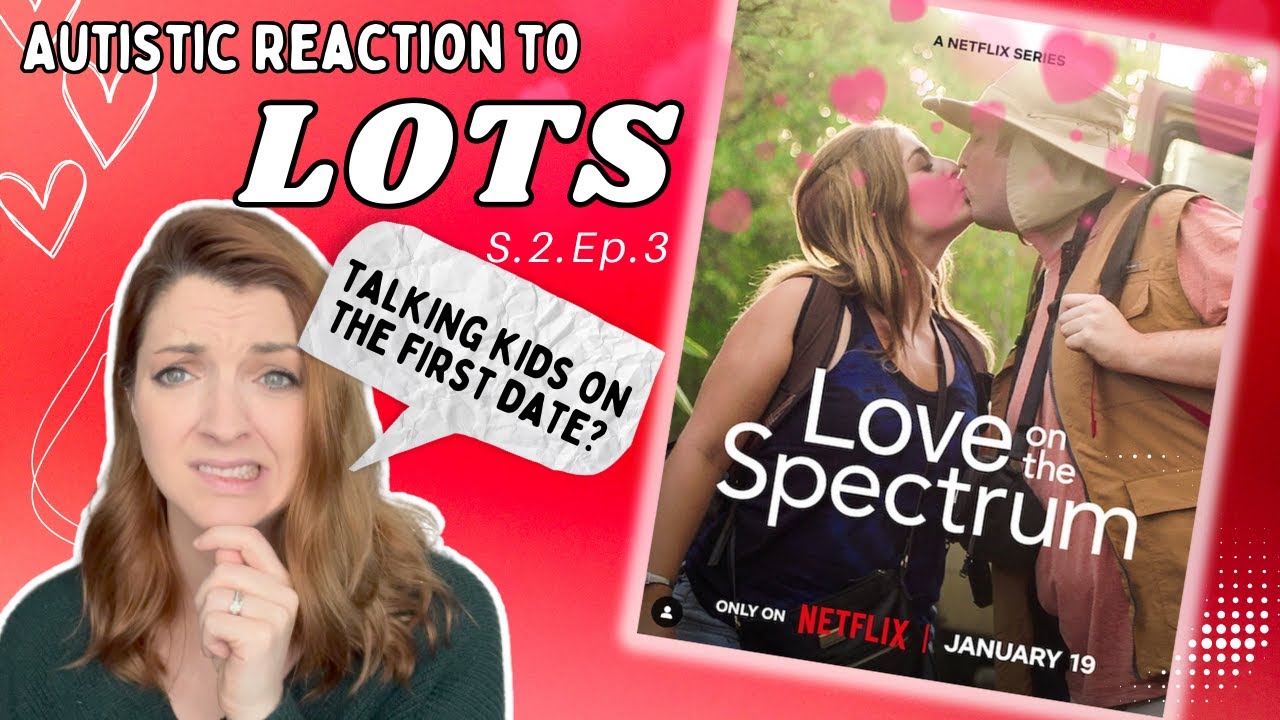 Love on the Spectrum Season 2 Episode 3 : Why is this hard for me to watch?