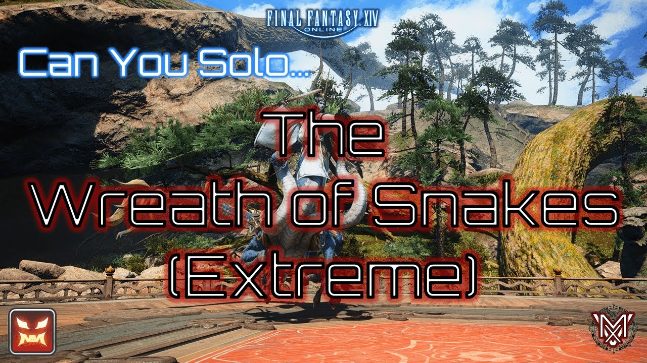 FFXIV : Can You Solo... The Wreath of Snakes (Extreme) ?