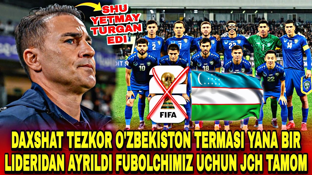 DAXSHAT TEZKOR O'ZBEKISTON TERMASI YANA BIR LIDERIDAN AYRILDI FUBOLCHIMIZ UCHUN JCH TAMOM