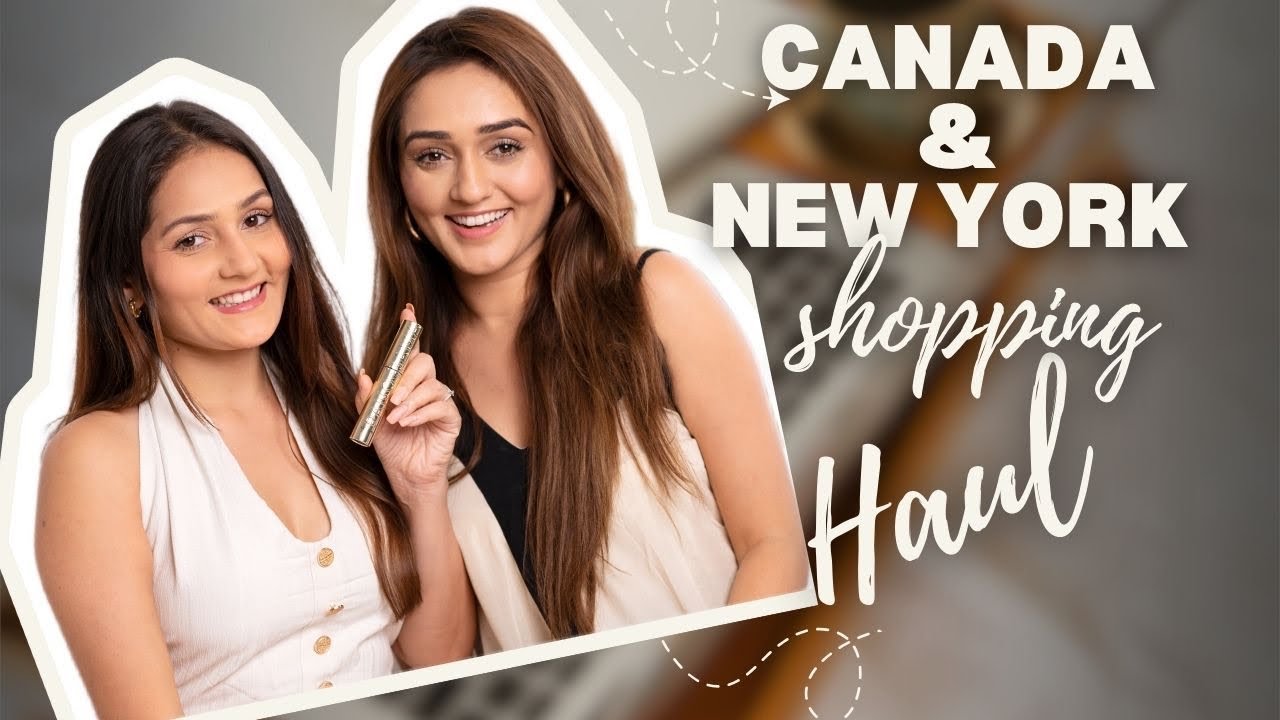 Canada & New York shopping HAUL | Sharma Sisters | Tanya Sharma | Krittika M Sharma