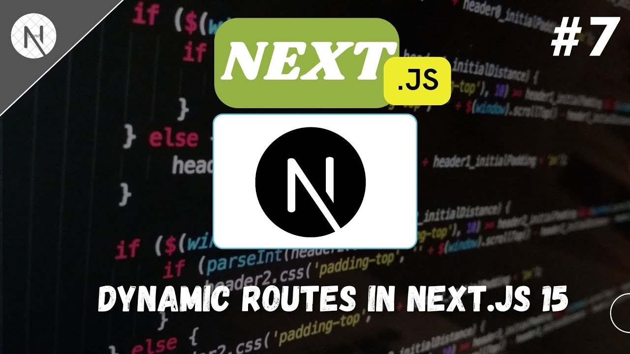 Next.js Tutorial 2025 #007 | Dynamic Routes in Next.Js 15