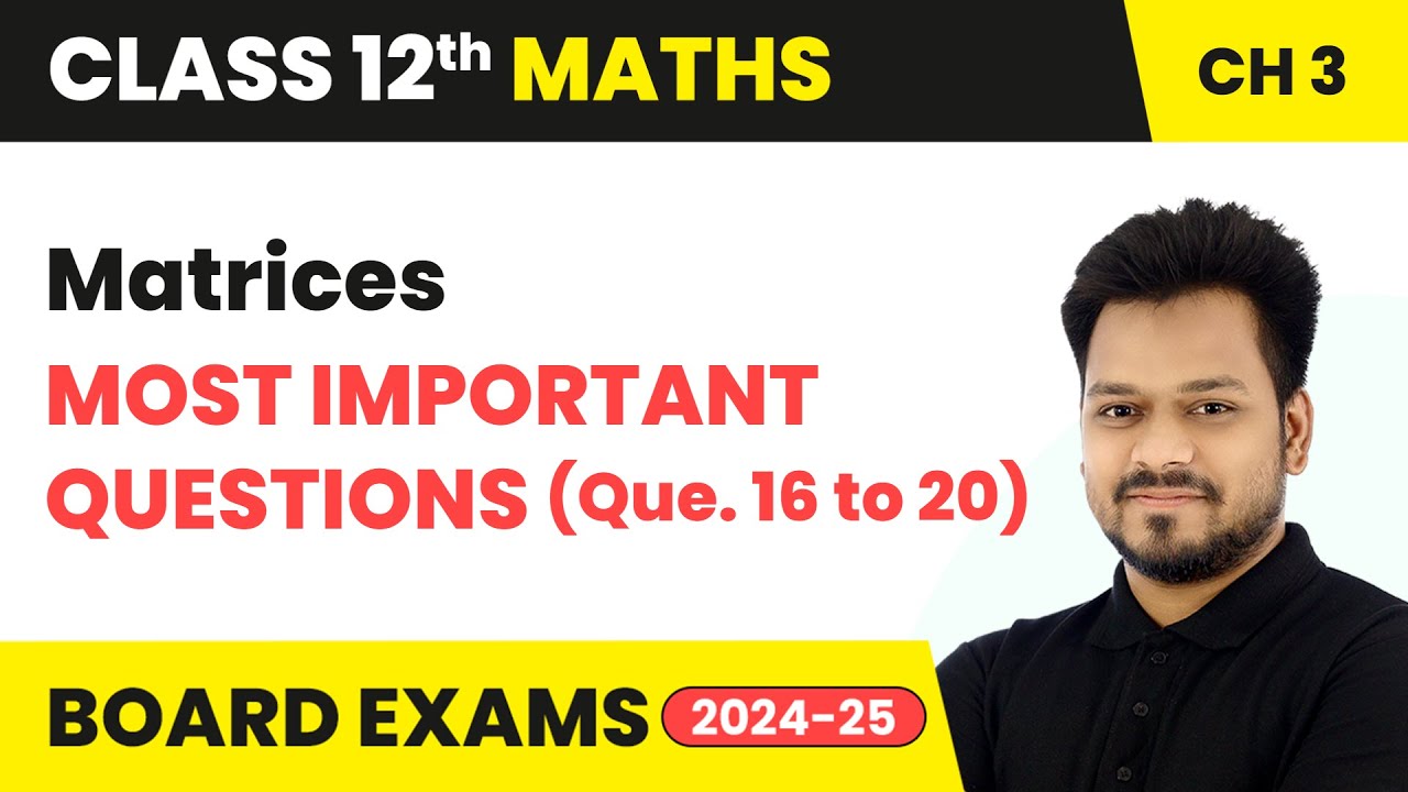 Matrices - Most Important Questions (Que. 16 to 20) | Class 12 Maths Chapter 3 | CBSE 2025-26