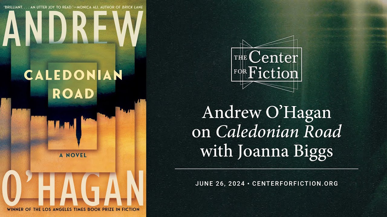 The Center for Fiction Presents Andrew O'Hagan on Caledonian Road with Joanna Biggs