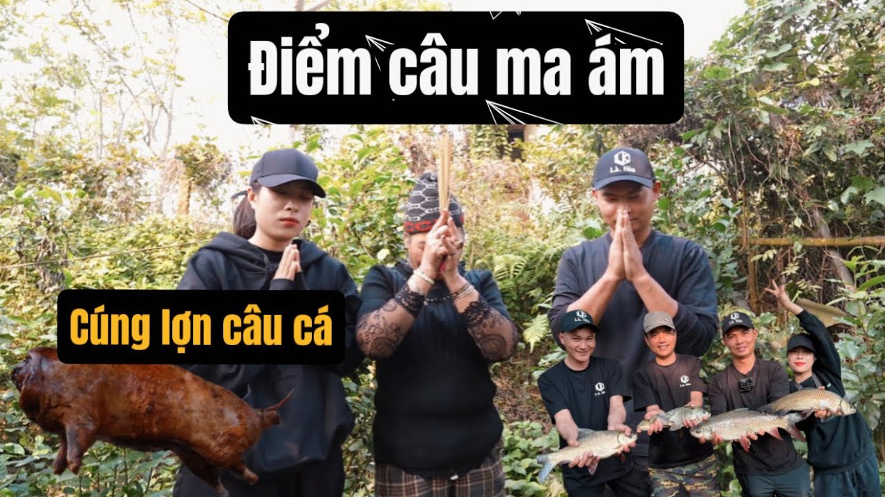 Cúng lợn câu cá ở điểm câu ma ám | CA SĨ XÓM