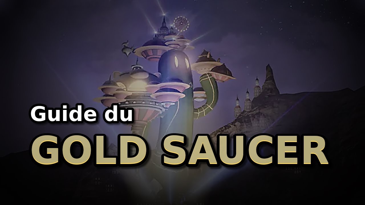 Le Guide (presque) complet du GOLD SAUCER