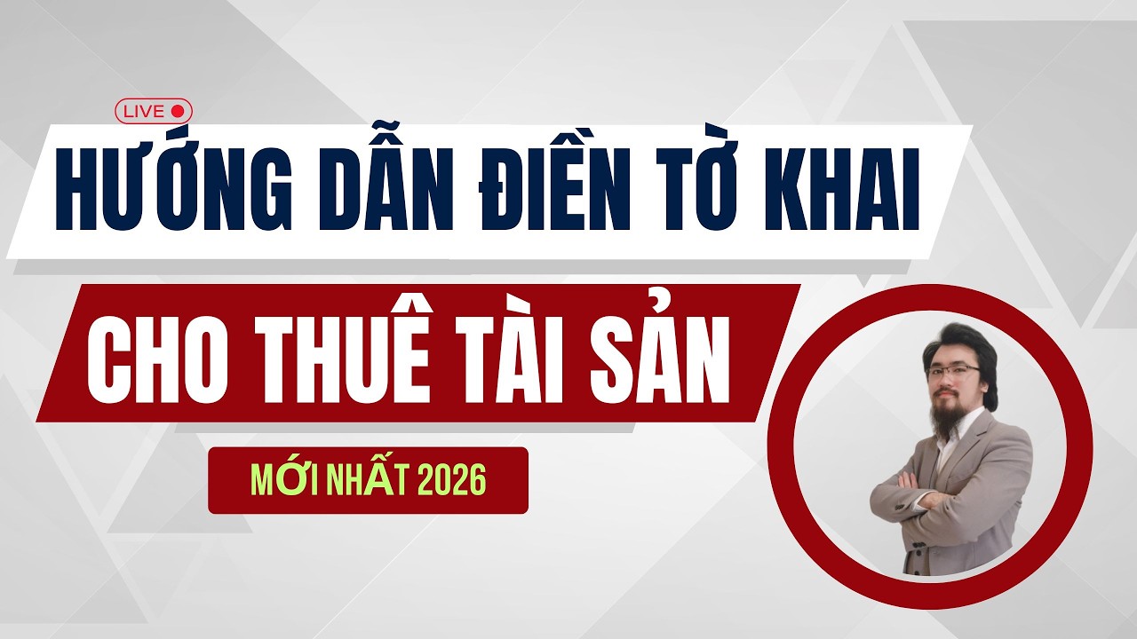 Hướng Dẫn Điền Tờ Khai Thuê Tài Sản Mới Nhất 2026 - DN Kê Khai Thay