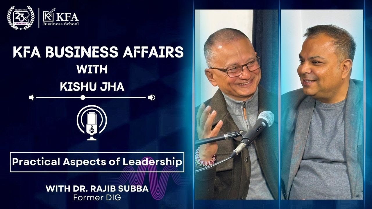KFA Business Affairs with Kishu Jha - Practical Aspects of Leadership