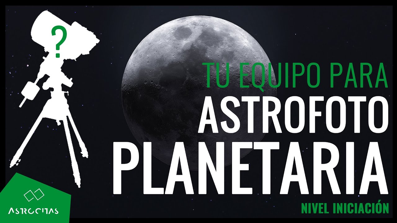 ¿Qué equipo comprar para iniciarse en ASTROFOTOGRAFÍA PLANETARIA?