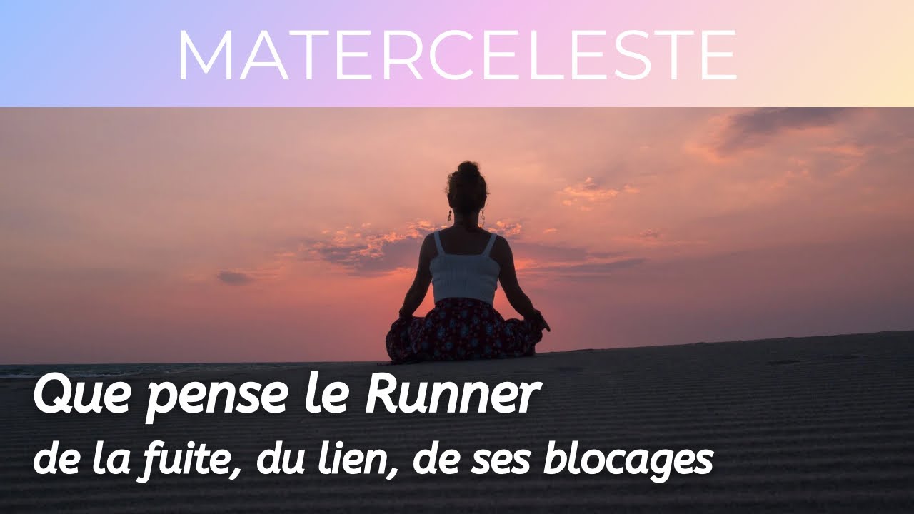 Que pense le Runner ? De lui, du lien de Flammes Jumelles, de son comportement… 🔮☀️Guidance FJ