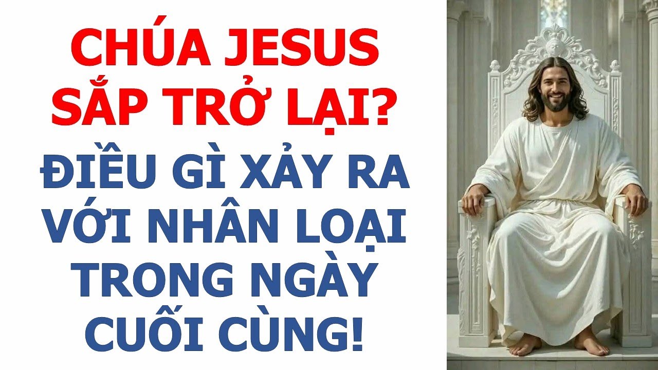 🔥 Chúa Jêsus Sắp Trở Lại? Điều Gì Sẽ Xảy Ra Với Nhân Loại Trong Ngày Cuối Cùng!