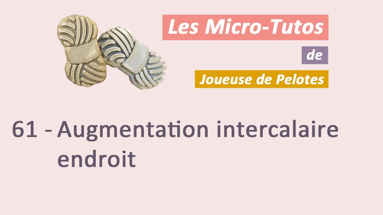 Micro-tuto Tricot : Augmentation intercalaire endroit