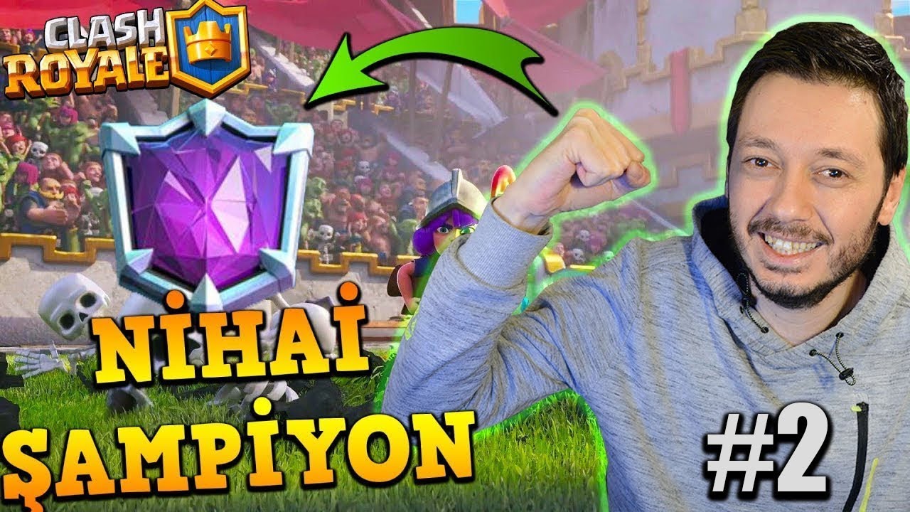 DÜNYA'NIN EN İYİ DESTESİ İLE NİHAİ ŞAMPİYONA DOĞRU #2- CLASH ROYALE