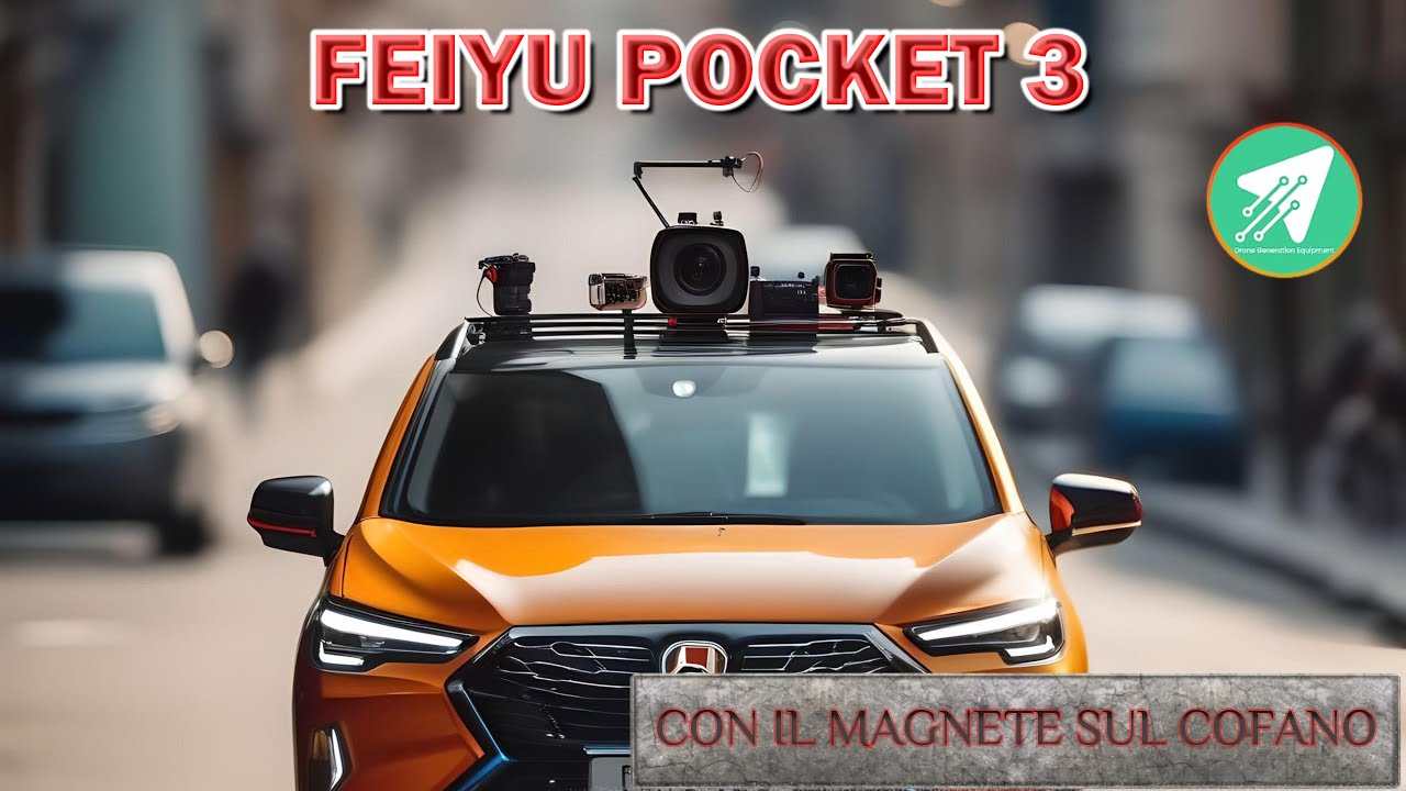 🧐Prova Feiyu Pocket 3 Posizionata Con Magnete Su Cofano Auto (Mod. Sup.) 4K/DroneGenerationEquipment