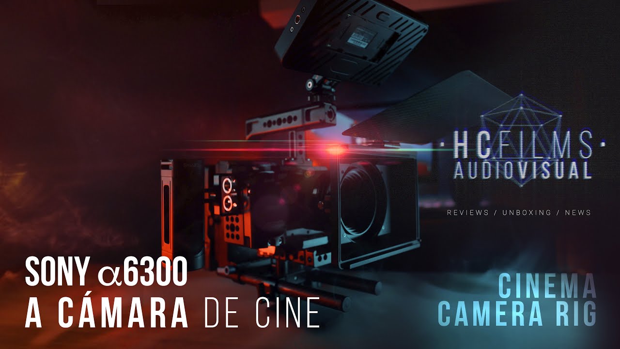 SONY a6300 CINEMA RIG | Convierte tu Mirrorless o DSLR en una cámara de CINE