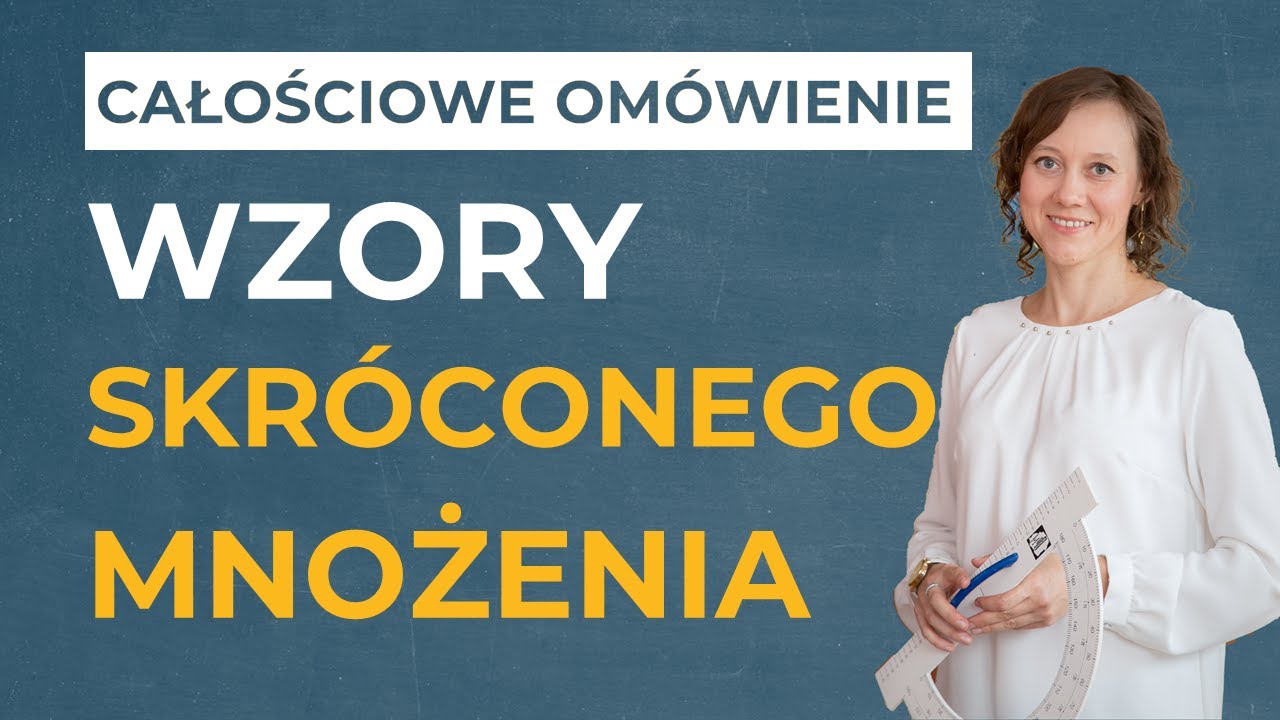 Zastosowanie wzorów skróconego mnożenia [CAŁOŚCIOWE OMÓWIENIE]