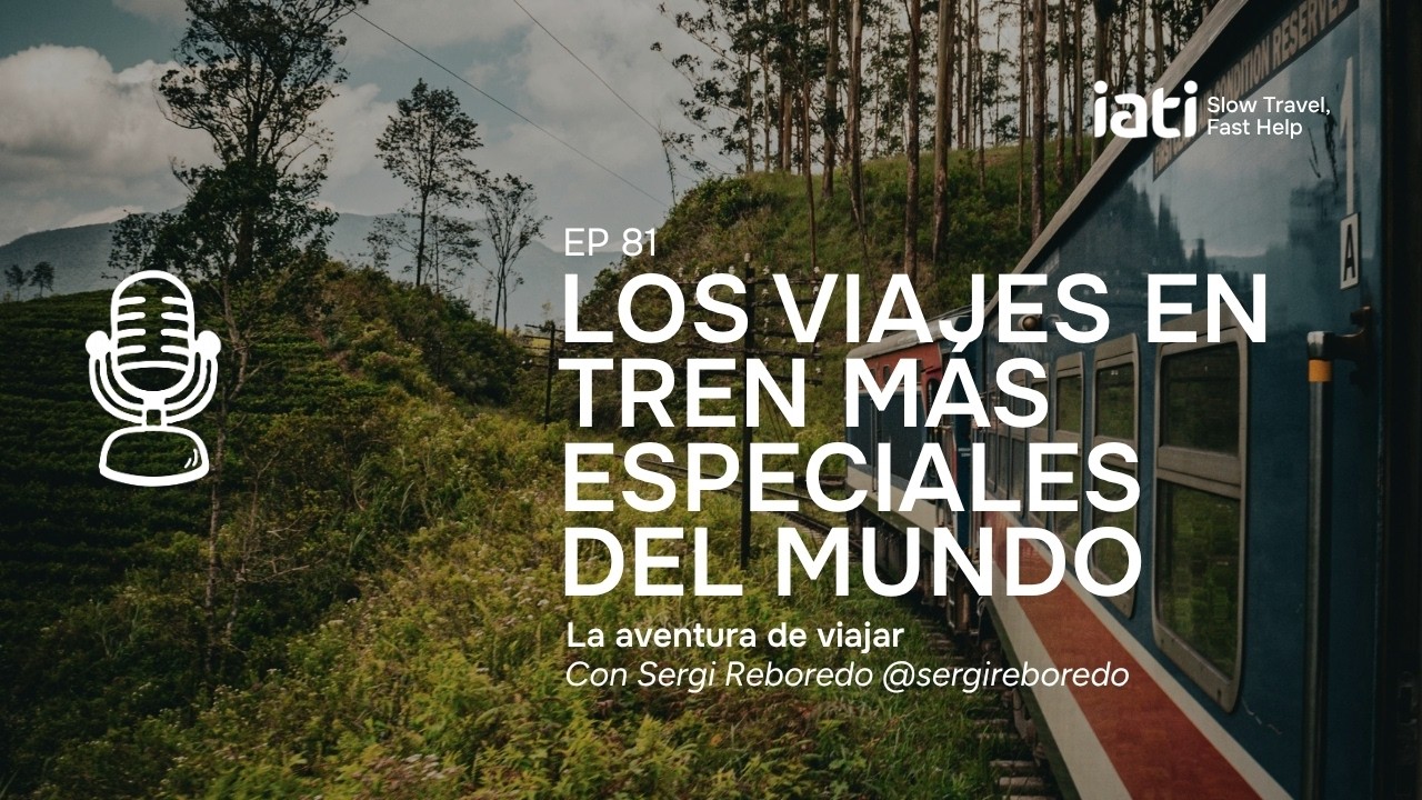 Los viajes en tren más especiales del mundo, con Sergi Reboredo | La Aventura de Viajar Pódcast #81