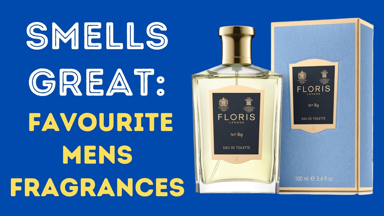SMELLS GREAT - MY FAVOURITE MENS FRAGRANCES