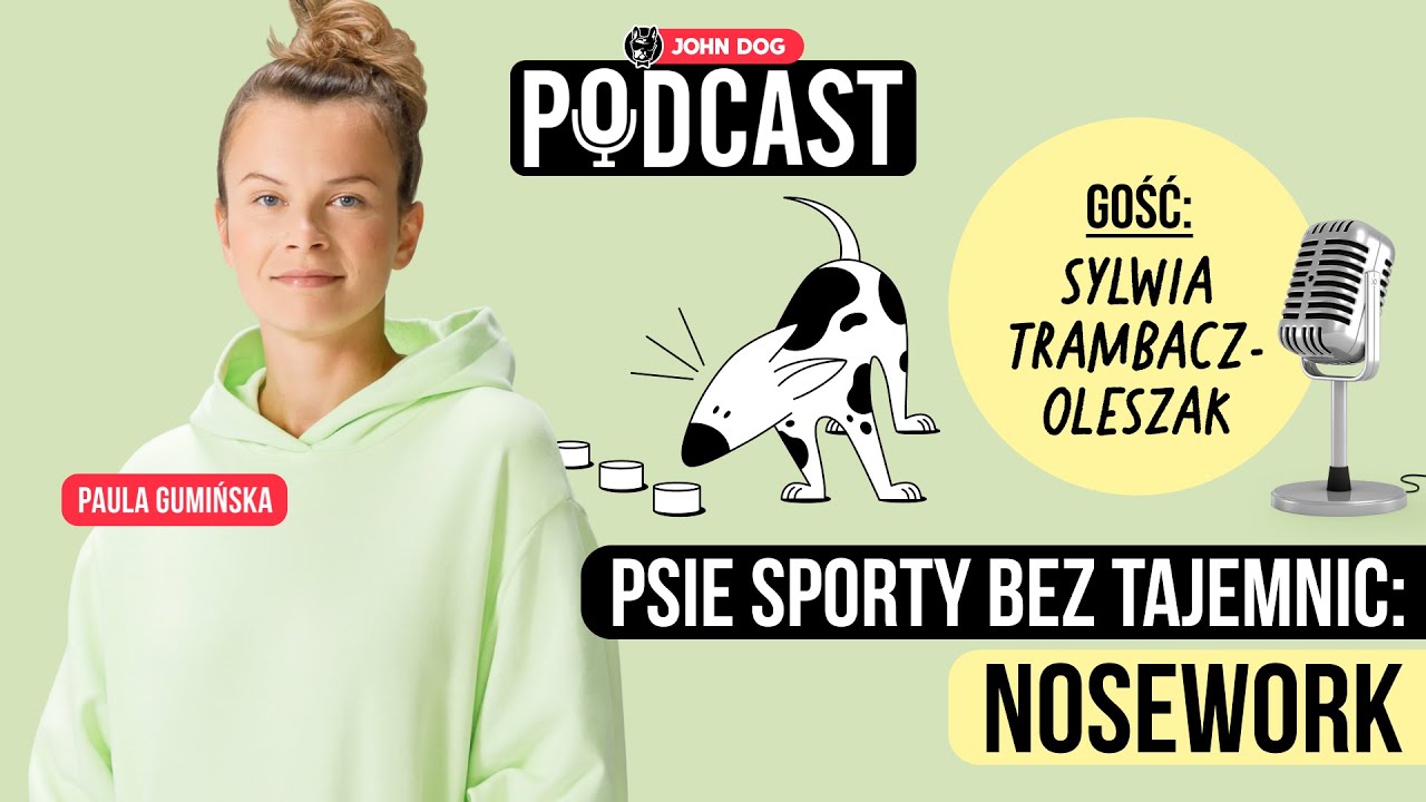 PSIE SPORTY #1 &ndash; NOSEWORK - dlaczego pies węszy? | gość: Sylwia Trambacz-Oleszak