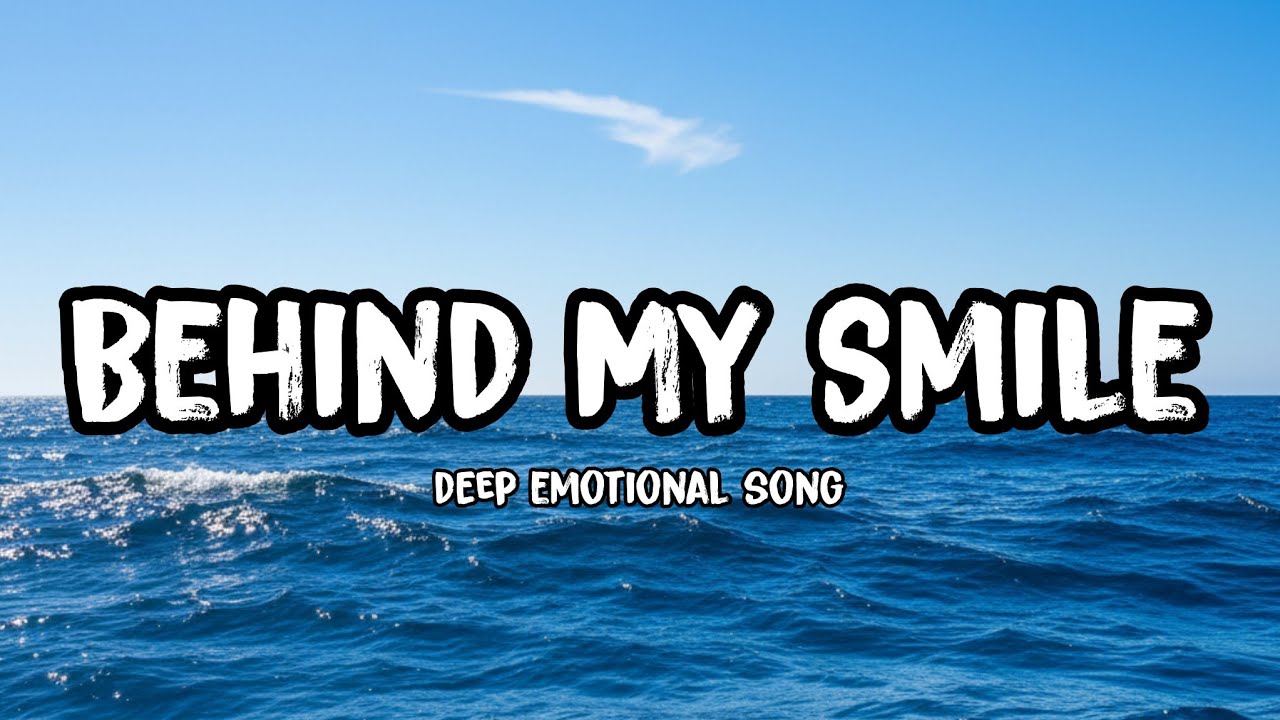 Behind My Smile | A Broken Heart&rsquo;s Story (Official Sad Song &ndash; US Version)