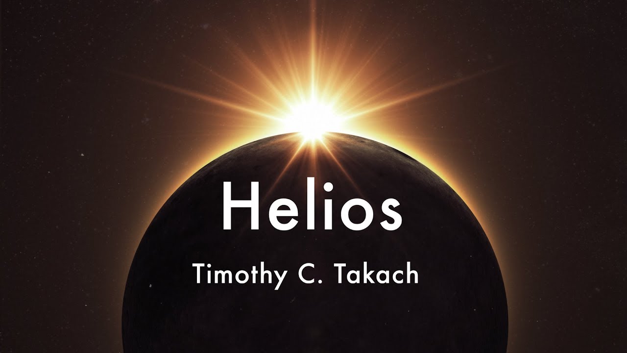 Helios: IX. Earth (Only Here) - Timothy C. Takach