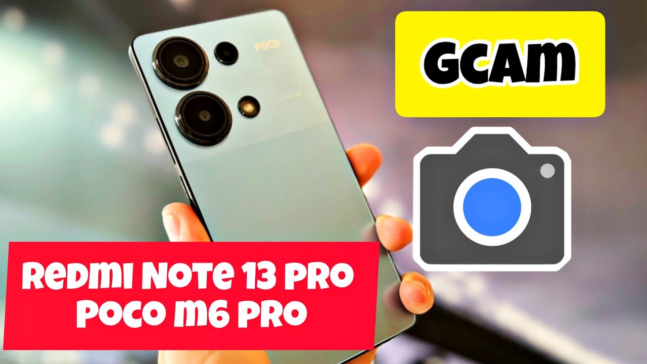GCAM para Redmi Note 13 Pro y Poco m6 Pro mejora las fotos y videos en tu celular/ Google Camera