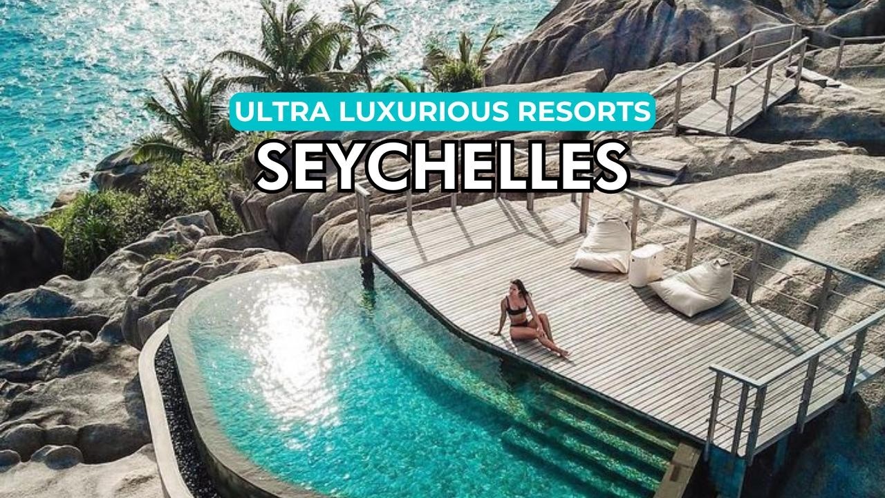 Top 10 Ultra Luxury Resorts in Seychelles