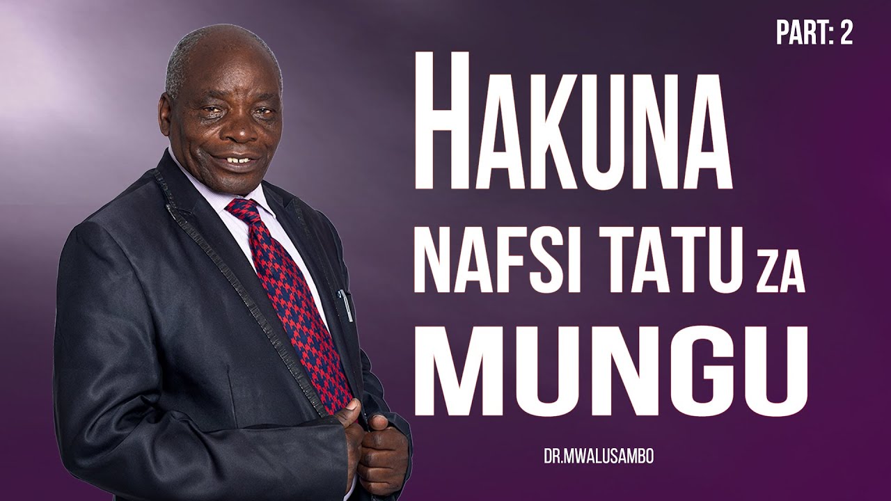 HAKUNA NAFSI TATU ZA MUNGU KATIKA BIBLIA - PART 2 #drmwalusambo #kingdomphilosophy #biblestudy