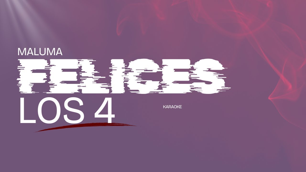 KARAOKE FELICES LOS 4 - MALUMA by J1