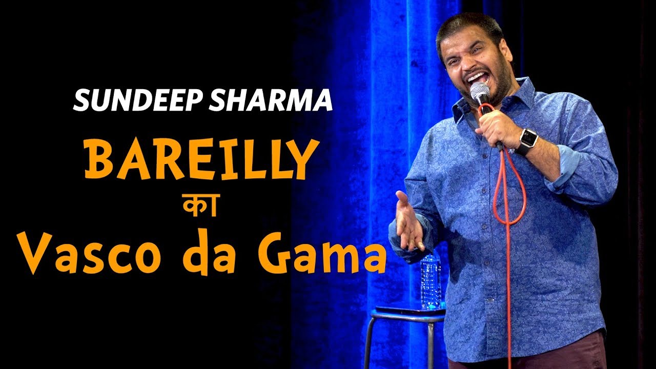 Bareilly ka Vasco-da-Gama - Sundeep Sharma Stand-up Comedy