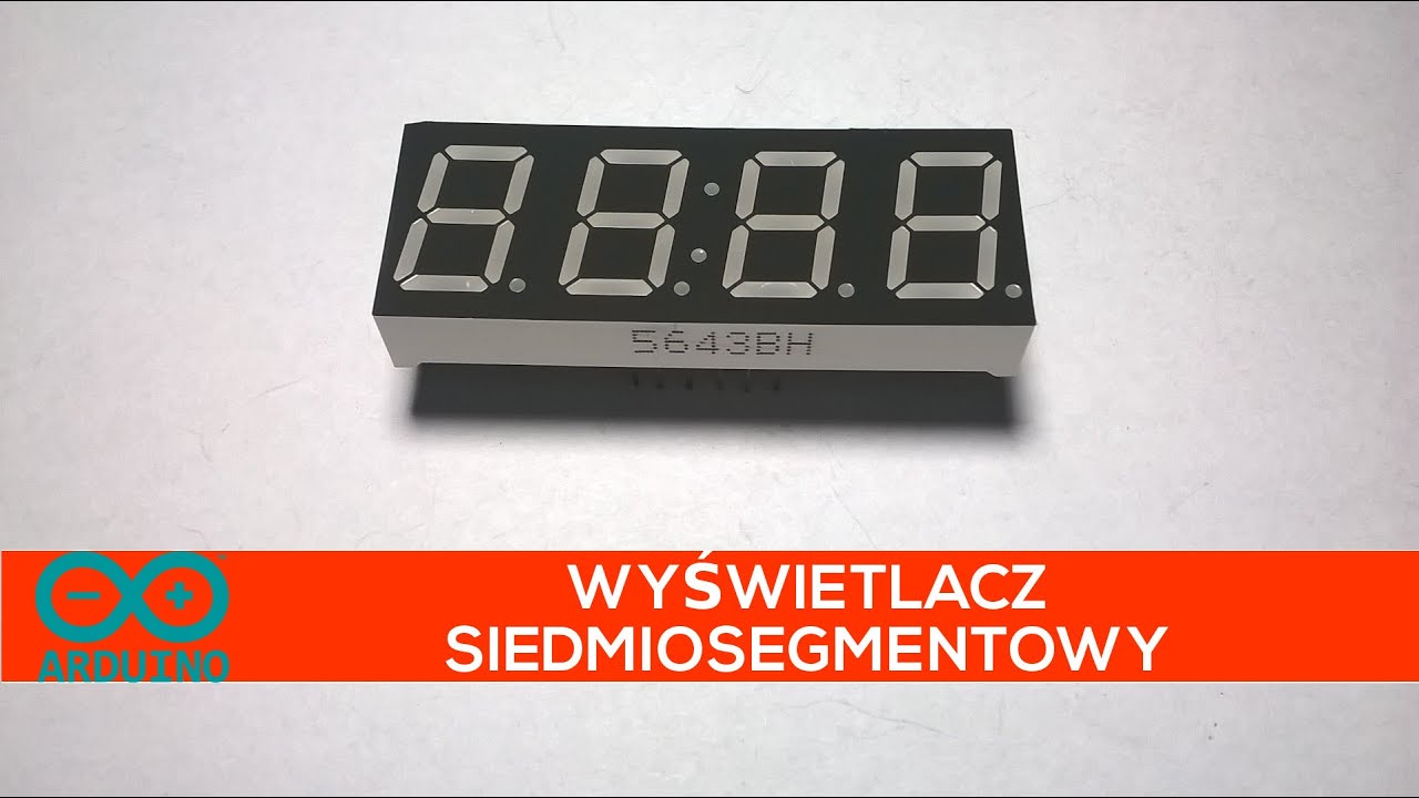 [Arduino] #19 - Wyświetlacz siedmiosegmentowy LED