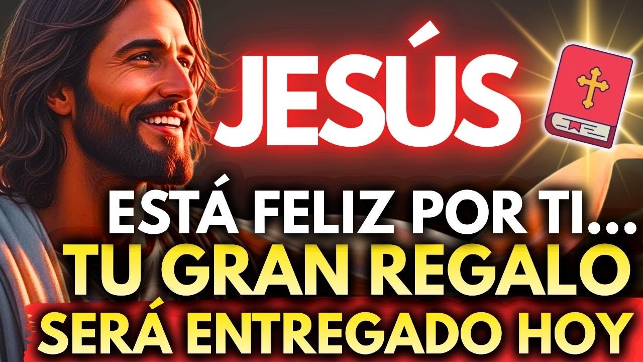 🚨 JESÚS ESTÁ FELIZ POR TI… TU GRAN REGALO SERÁ ENTREGADO HOY