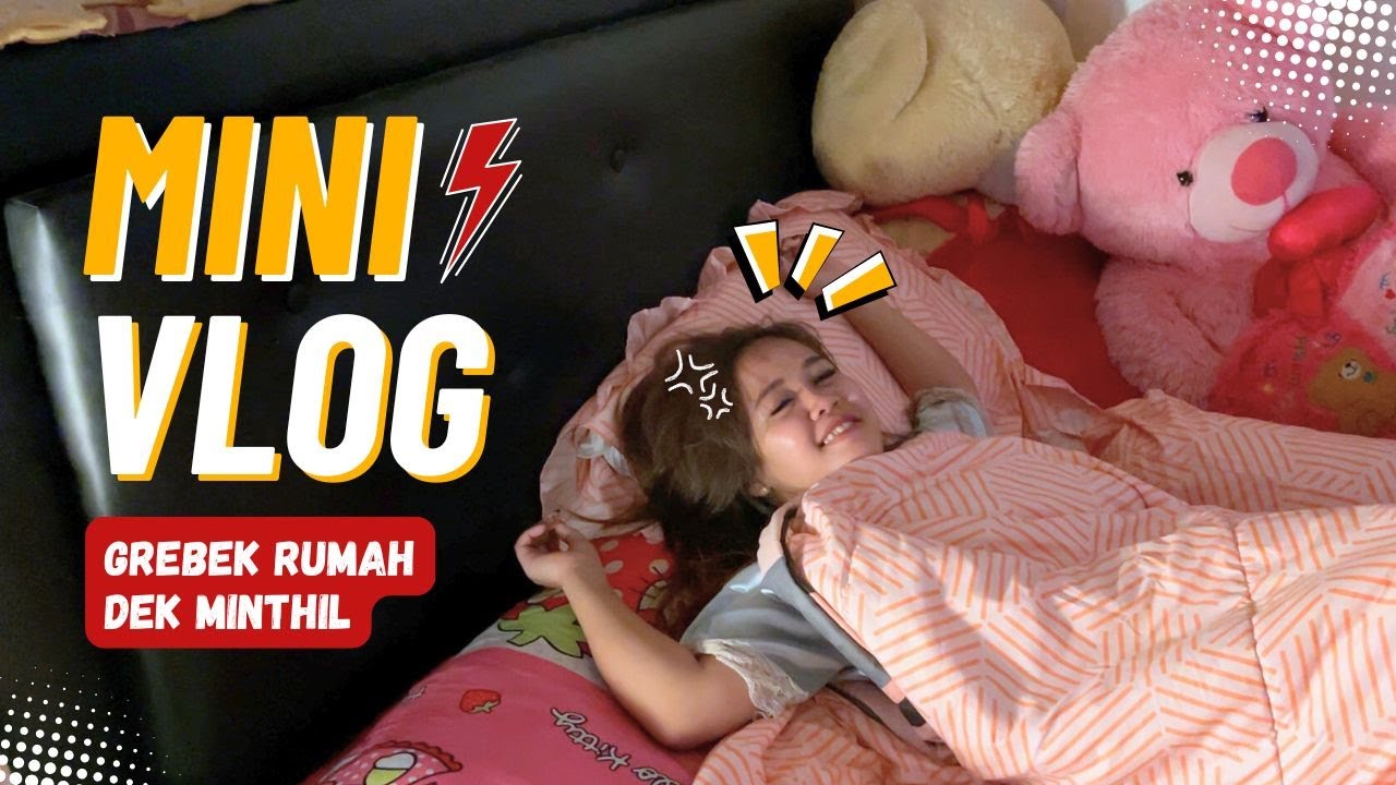 SUKENI MINIVLOG -  GREBEK RUMAH DEK MINTHIL