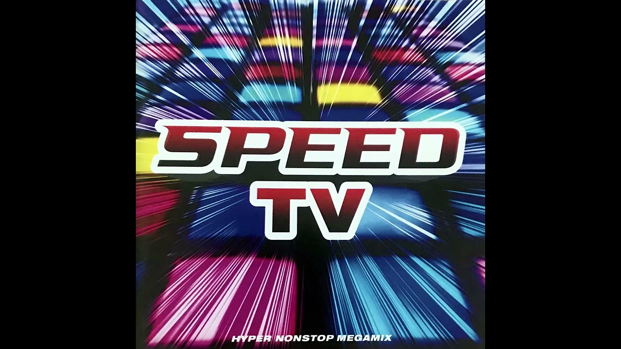 SPEED TV (HYPER NONSTOP MEGAMIX) = スピード TV（ハイパーノンストップメガミックス）