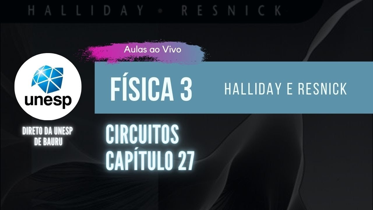 AO VIVO - UNESP | Circuitos - Capítulo 27 | Halliday - Vol. 3