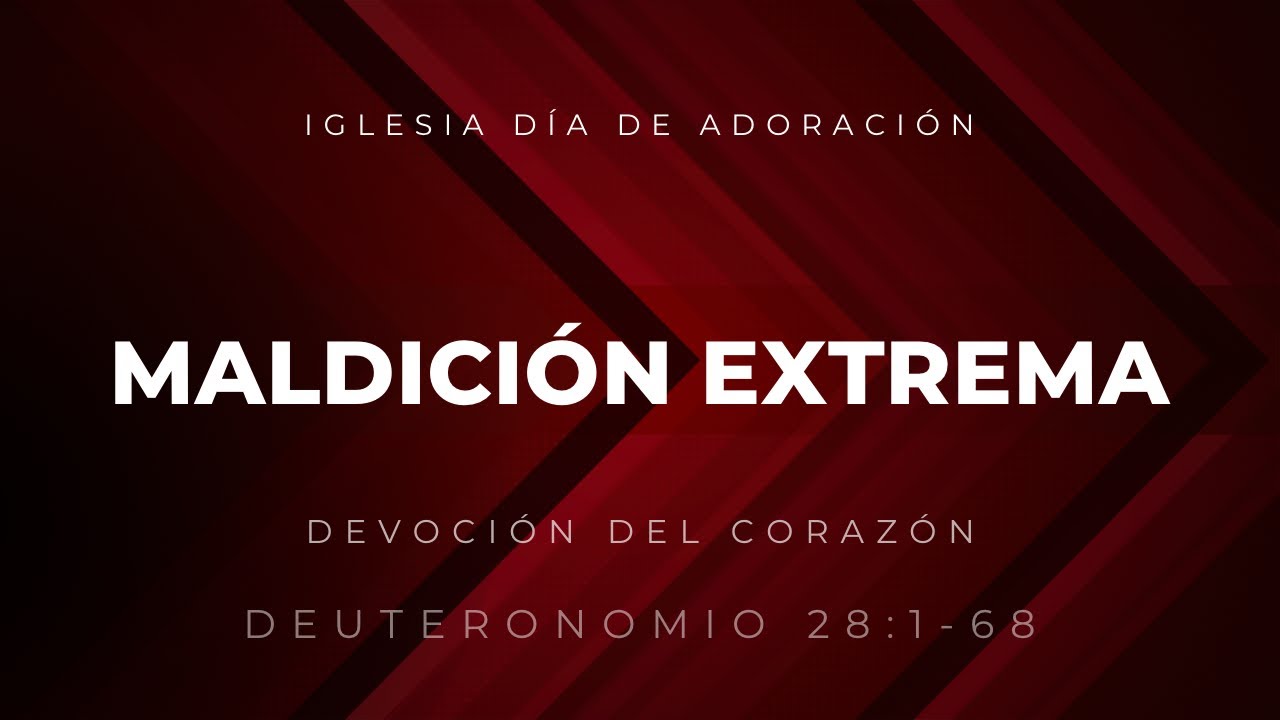 Maldición Extrema  | Deuteronomio 28:1-68  |  Ps. Gerson Morey