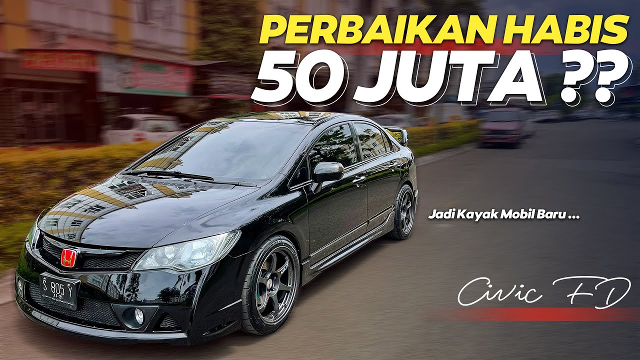 Total Biaya Perbaikan Honda Civic FD 2010 Yang Saya Beli. Worth it kah?