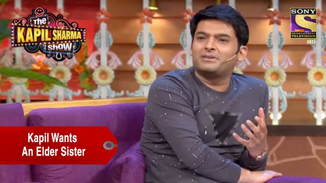 Kapil Wants An Elder Sister - The Kapil Sharma Show