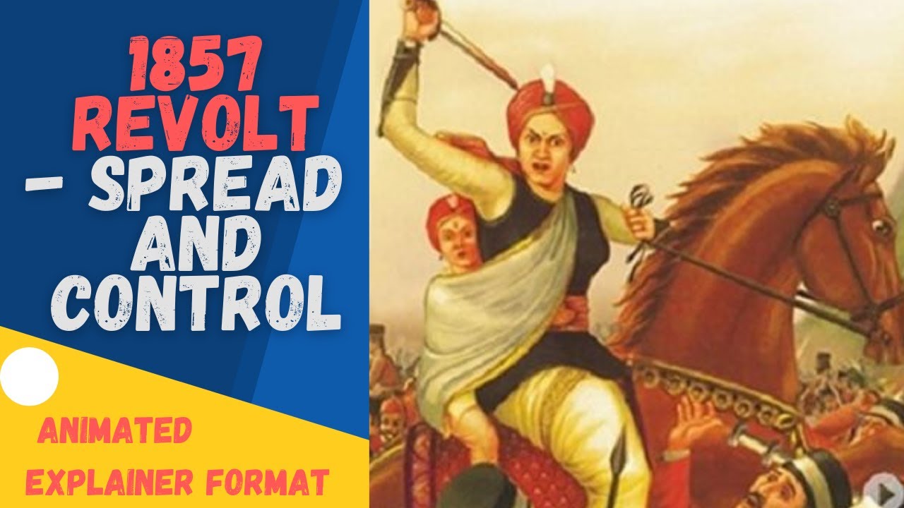 Ch1 P4 : 1857 Revolt - Spread and Control