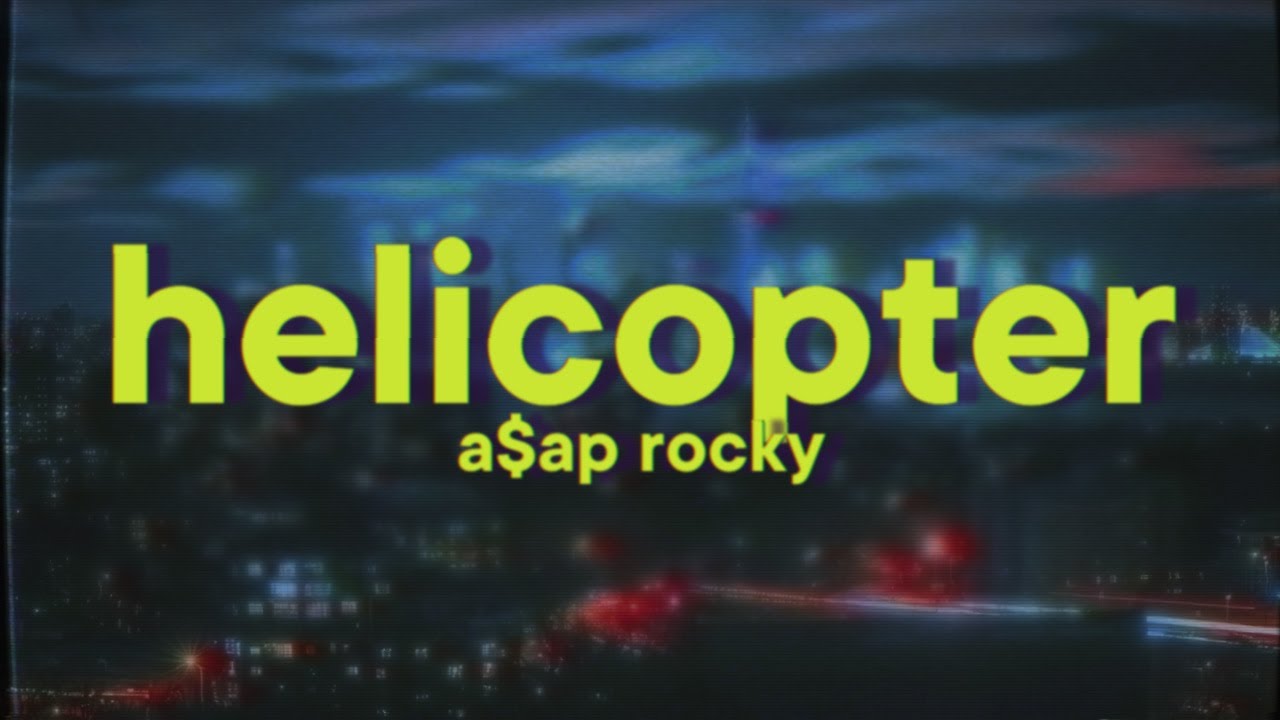 A$AP Rocky - HELICOPTER