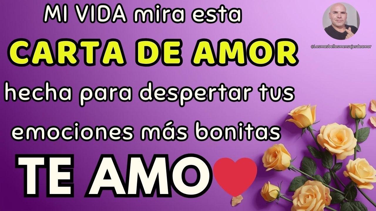 MI VIDA mira esta CARTA DE AMOR hecha para despertar tus emociones más bonitas TE AMO ❤️