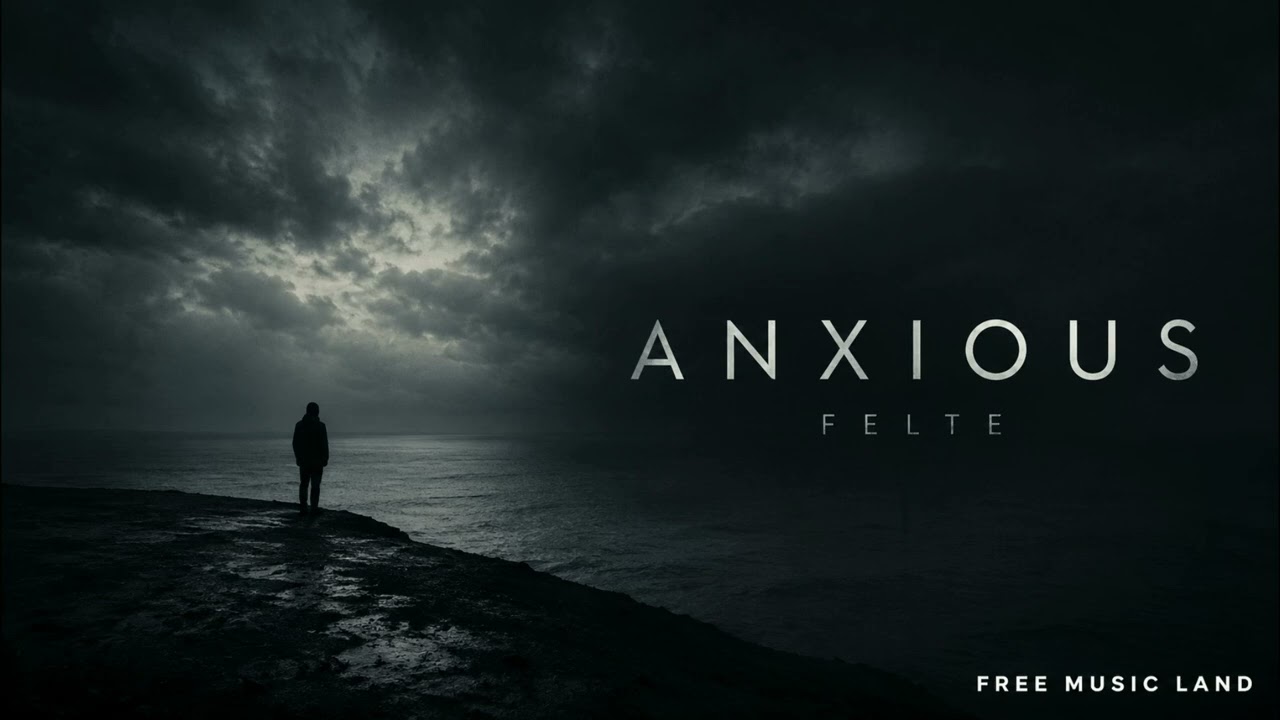 Anxious - Felte