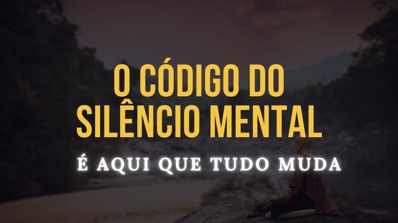 O Código do Silêncio Mental: O Que Acontece Quando a Mente Para #expansaodaconsciencia