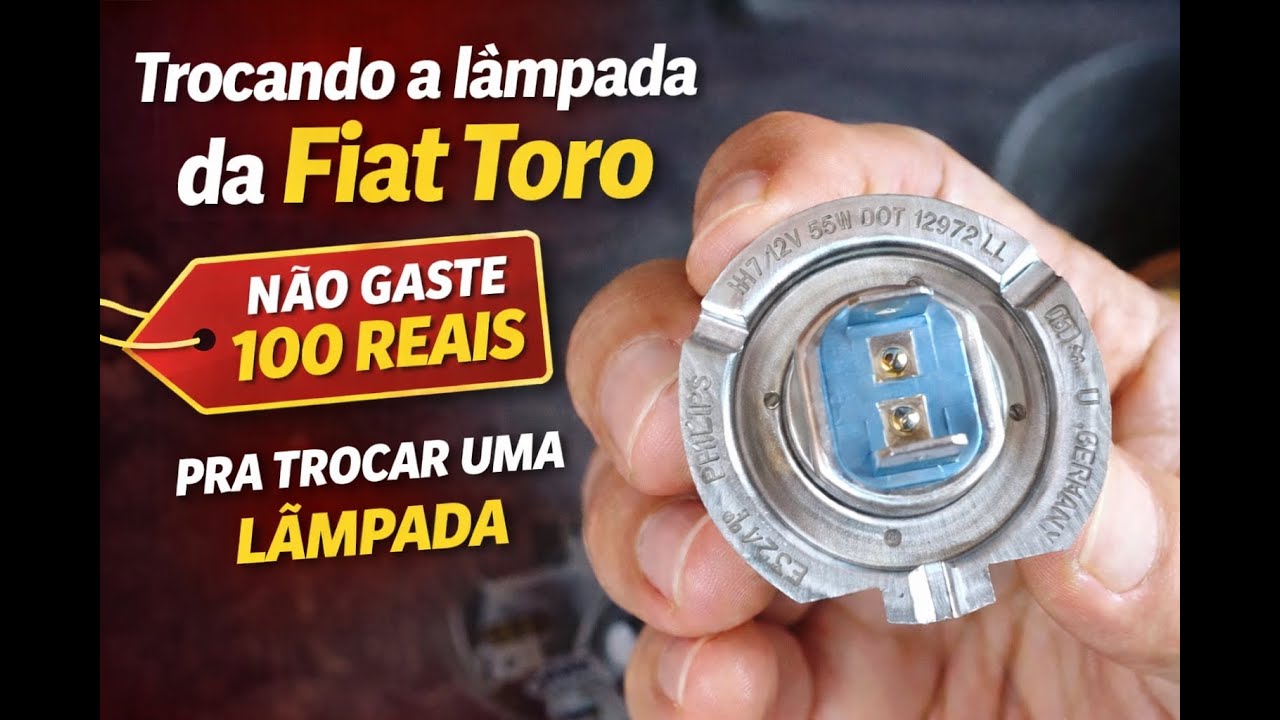 Lâmpada da Fiat Toro. Como Trocar em Casa e Economizar R$100