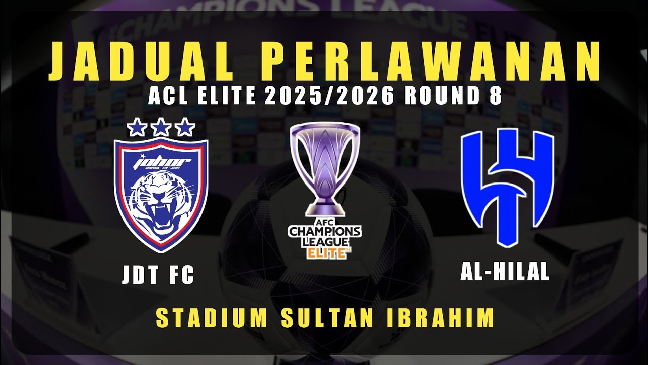 🔴 JDT FC 🇲🇾 vs AL-HILAL 🇸🇦 | Suku Akhir ACL Elite 2025/2026 | Jadual Perlawanan