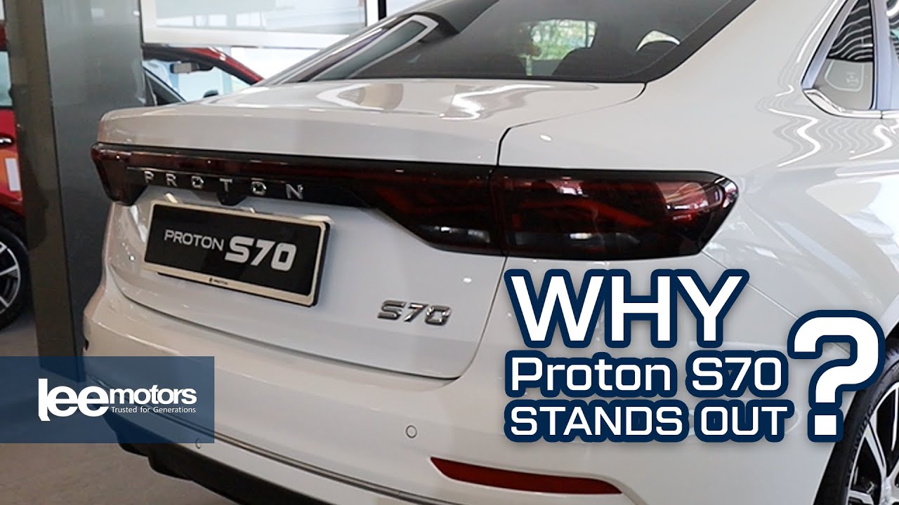 Why Proton S70 Stands Out | Modern Design, C-Segment Class || PROTON LEE MOTORS