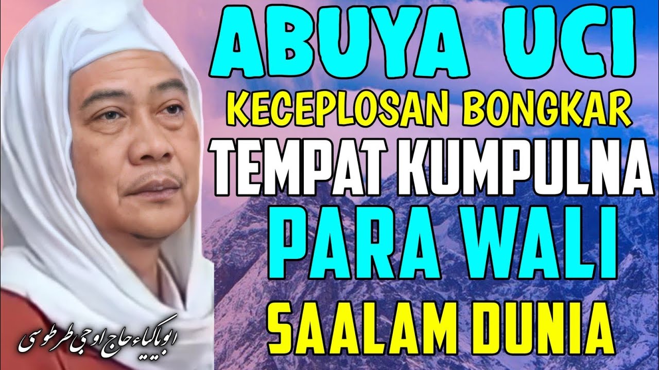 TEMPAT KUMPULNA PARA WALI SAALAM DUNIA || -Abuya Uci Cilongok
