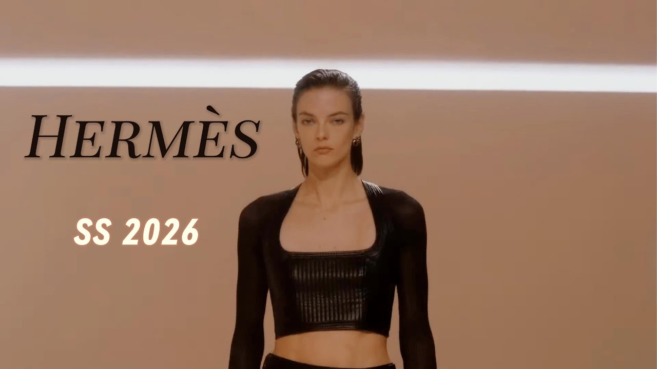 High Fashion | Hermès Spring Summer 2026 Style Review