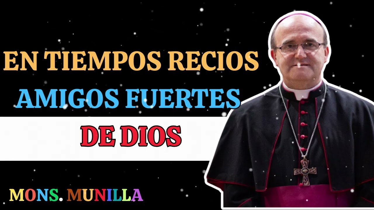 En tiempos recios, amigos fuertes de Dios - Mons. José Ignacio Munilla